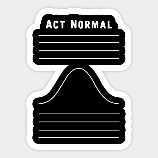 Act Normal Sticker by hereticwear